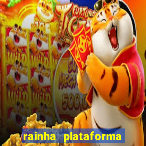 rainha plataforma de jogos